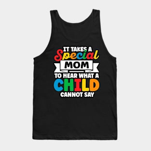 it takes a special mom to hear t-shirt,It Takes a Special Mom to  Heart What a Child Cannot Say Tank Top